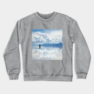 The Desert of Uyuni,a trip to Bolivia,travel,water reflection,Where the sky and the earth meet Crewneck Sweatshirt